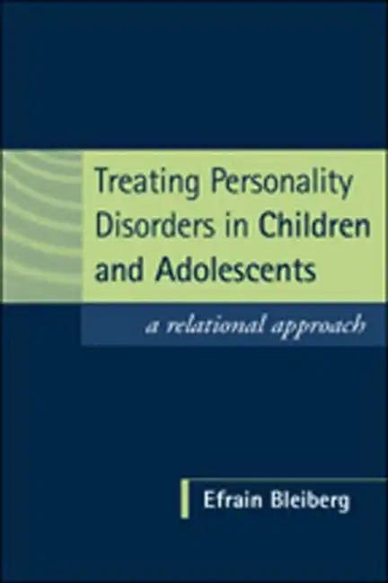 Treating Personality Disorders in Children and Adolescents: A Relational Approach - Hardcover
