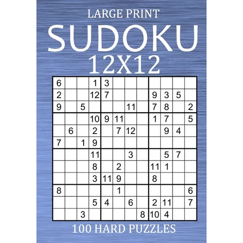 Large Print Sudoku 12x12 - 100 Hard Puzzles: Vey Difficult Sudoku Variant - Different Style of Sudoku Puzzle Book for Adults - Paperback