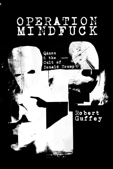 Operation Mindfuck: QAnon and the Cult of Donald Trump - Paperback