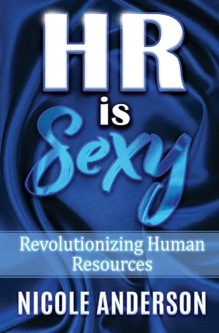 HR IS SEXY! Revolutionizing Human Resources - Hardcover