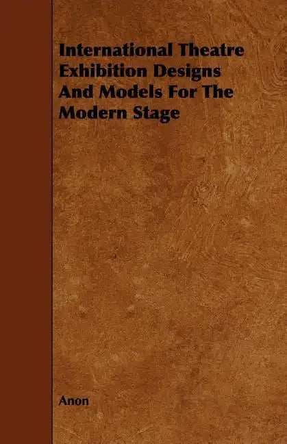 International Theatre Exhibition Designs and Models for the Modern Stage - Paperback