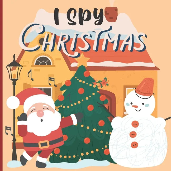 I Spy Christmas: A Fun Book For 3-5 Year Old About Winter & Christmas Great Gift For Preschoolers & Kids & Kindergarten - Paperback