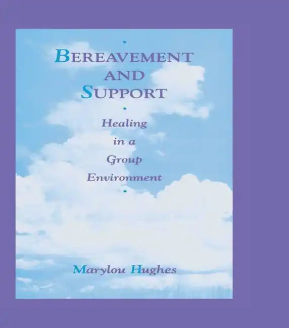 Bereavement and Support: Healing in a Group Environment - Paperback