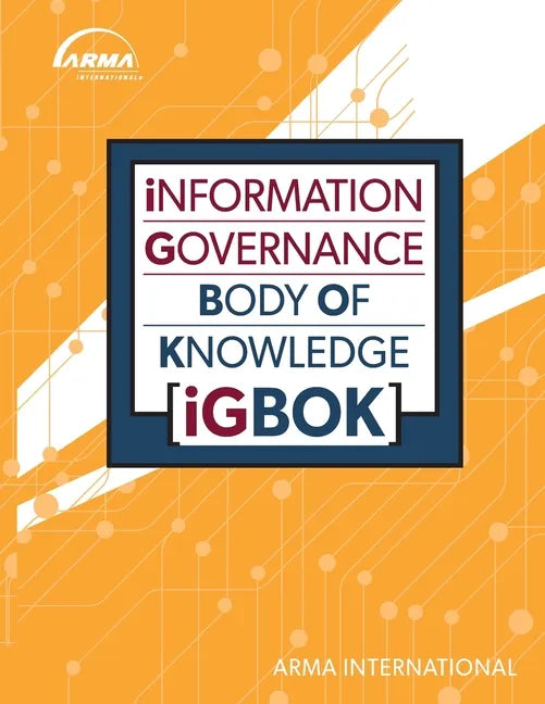 Information Governance Body of Knowledge (IGBOK) - Paperback
