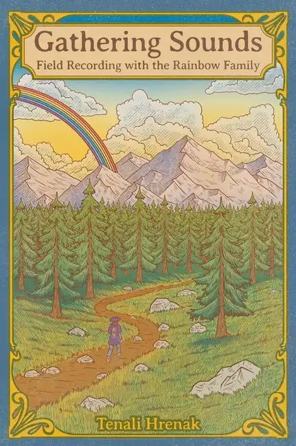 Gathering Sounds: Field Recording with the Rainbow Family - Hardcover