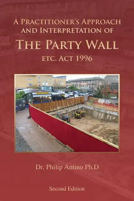 A Practitioner's Approach and Interpretation of The Party Wall etc. Act 1996 - Paperback