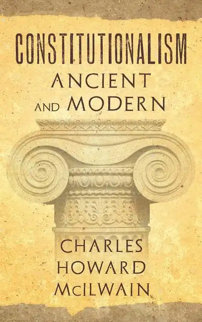 Constitutionalism Ancient and Modern (1940) - Hardcover