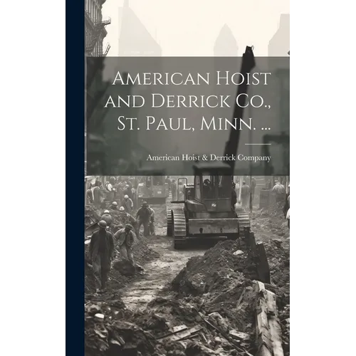 American Hoist and Derrick Co., St. Paul, Minn. ... - Hardcover
