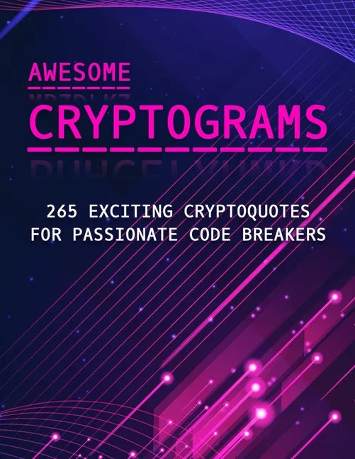Awesome Cryptograms - 265 Exciting Cryptoquotes for Passionate Code Breakers: Large Print Puzzle Book for Adults - Paperback