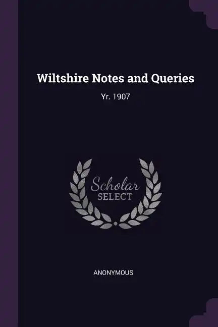 Wiltshire Notes and Queries: Yr. 1907 - Paperback