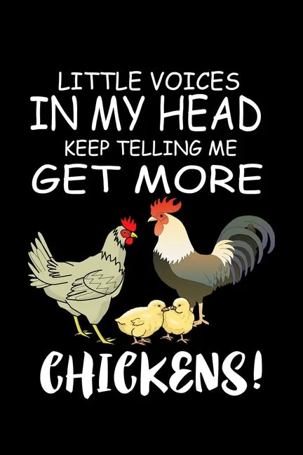 Little Voices In My Head Keep Telling Me Get More Chickens: Funny Animal Collection - Paperback