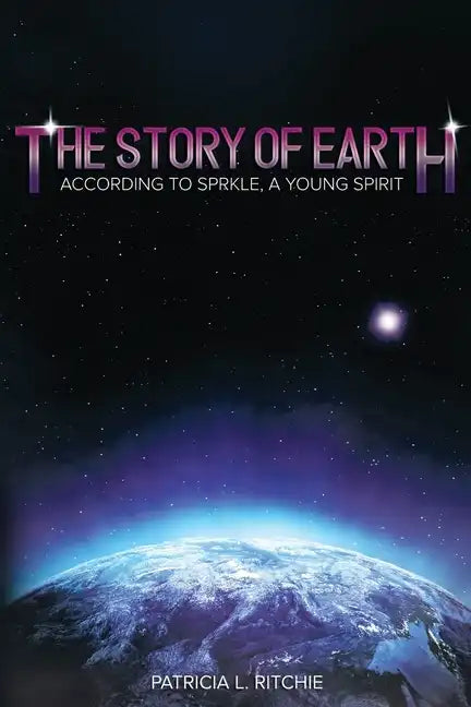 The Story of Earth: According to Sprkle, A Young Spirit - Paperback
