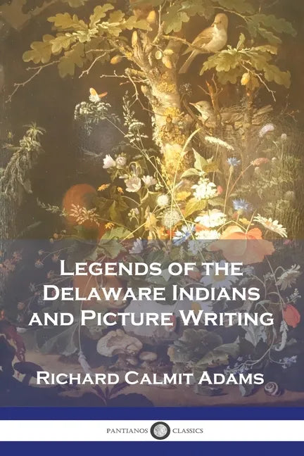 Legends of the Delaware Indians and Picture Writing - Paperback