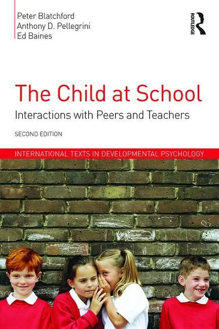The Child at School: Interactions with Peers and Teachers, 2nd Edition - Paperback