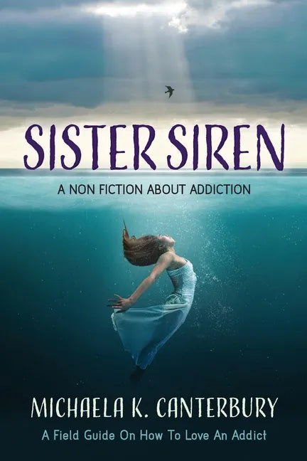 Sister Siren: A Non Fiction About Addiction - Paperback