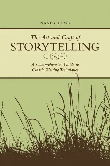 The Art And Craft Of Storytelling: A Comprehensive Guide To Classic Writing Techniques - Paperback