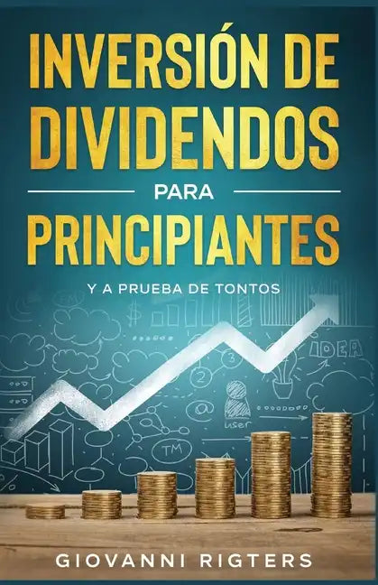 Inversión De Dividendos Para Principiantes Y A Prueba De Tontos - Paperback