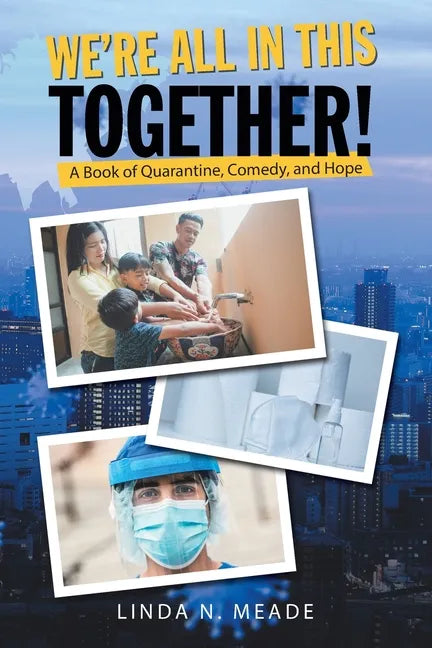 We'Re All in This Together!: A Book of Quarantine, Comedy, and Hope - Paperback