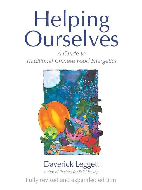 Helping Ourselves: A Guide to Traditional Chinese Food Energetics - Paperback