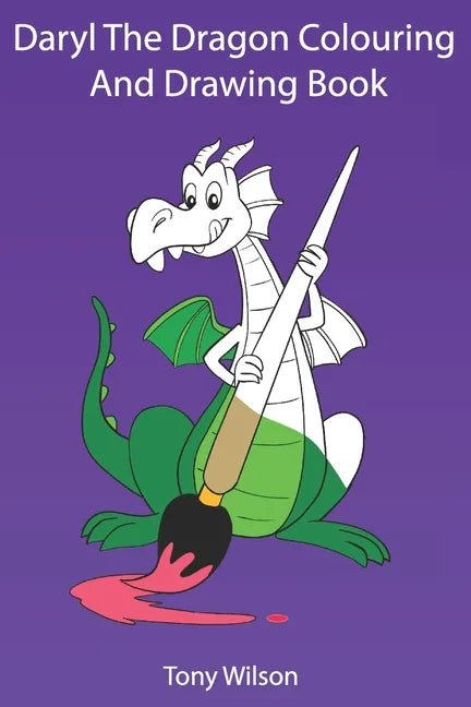 Daryl The Dragon Coloring And Drawing Book: Dragon Coloring And Tracing Book For Kids ages 3-8 - Paperback