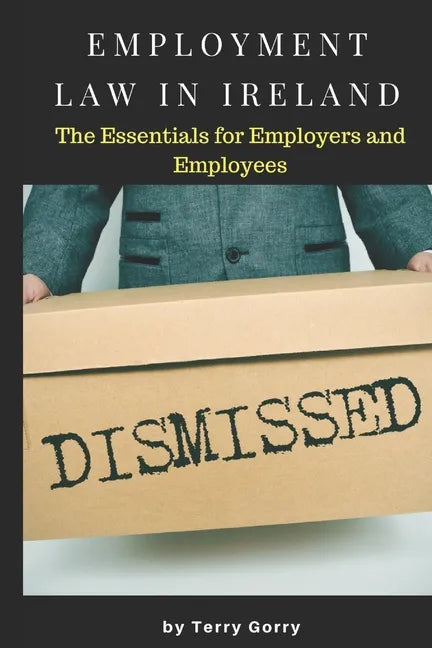 Employment Law In Ireland: The Essentials for Employers, Employees and HR Managers - Paperback