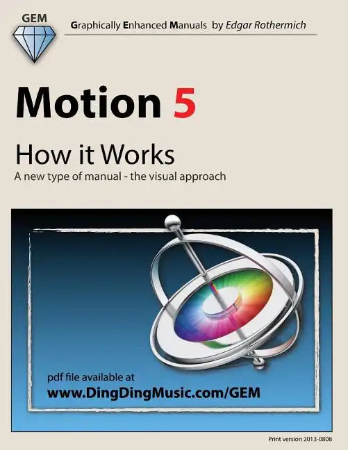 Motion 5 - How it Works: A new type of manual - the visual approach - Paperback