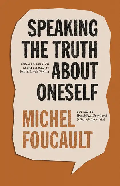 Speaking the Truth about Oneself: Lectures at Victoria University, Toronto, 1982 - Paperback