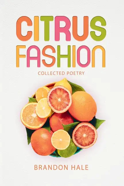 Citrus Fashion: Collected Poetry - Paperback