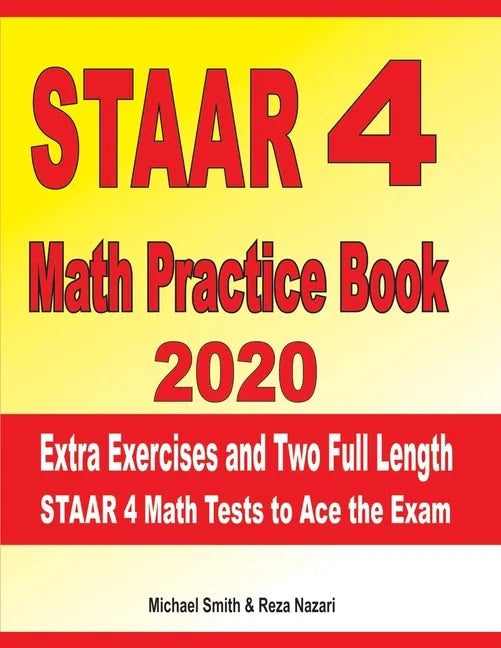 STAAR 4 Math Practice Book 2020: Extra Exercises and Two Full Length STAAR Math Tests to Ace the Exam - Paperback