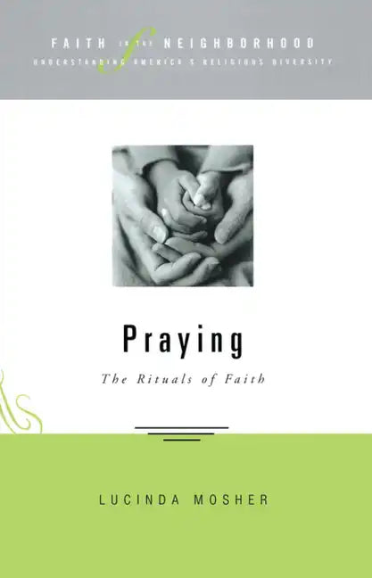Faith in the Neighborhood - Praying: The Rituals of Faith - Paperback