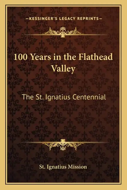 100 Years in the Flathead Valley: The St. Ignatius Centennial - Paperback