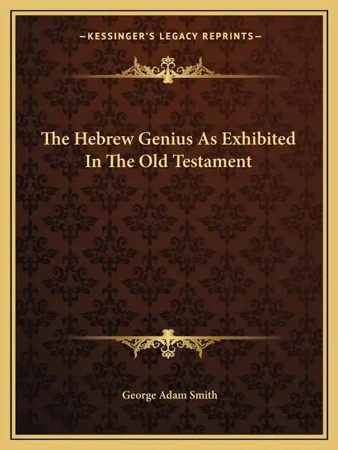 The Hebrew Genius as Exhibited in the Old Testament - Paperback