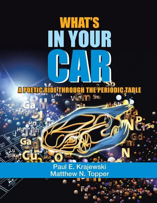 What'S in Your Car: A Poetic Ride Through the Periodic Table - Paperback