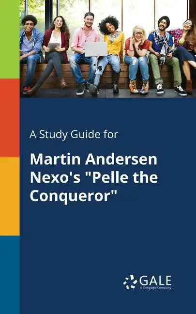 A Study Guide for Martin Andersen Nexo's "Pelle the Conqueror" - Paperback