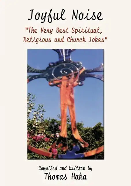 Joyful Noise: "The Very Best Spiritual, Religious and Church Jokes and Humor" - Paperback