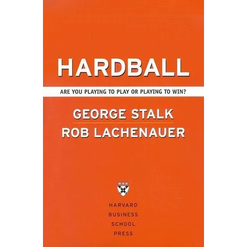Hardball: Are You Playing to Play or Playing to Win? - Hardcover