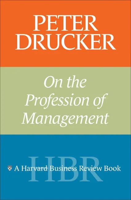 Peter Drucker on the Profession of Management - Paperback