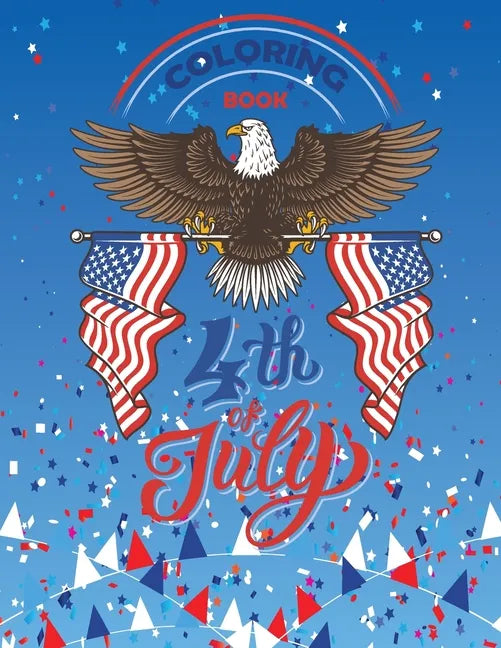 4th Of July Coloring Book: independence day 4th july coloring book for kids Patriotic Coloring Books for Kid Ages 4-8 - Paperback
