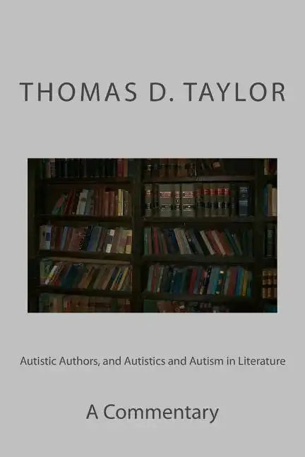 Autistic Authors, and Autistics and Autism in Literature: A Commentary - Paperback