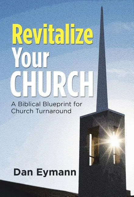 Revitalize Your Church: A Biblical Blueprint for Church Turnaround - Hardcover