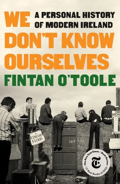 We Don't Know Ourselves: A Personal History of Modern Ireland - Hardcover