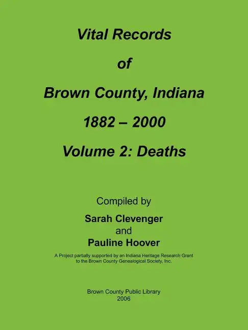 Vital Records of Brown County, Indiana: Volume 2: 1882-2000 Death - Paperback
