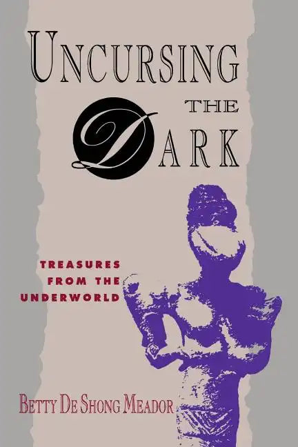 Uncursing the Dark: Treasures from the Underworld - Paperback