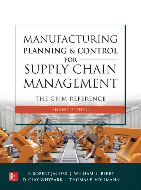 Manufacturing Planning and Control for Supply Chain Management: The Cpim Reference, Second Edition - Hardcover