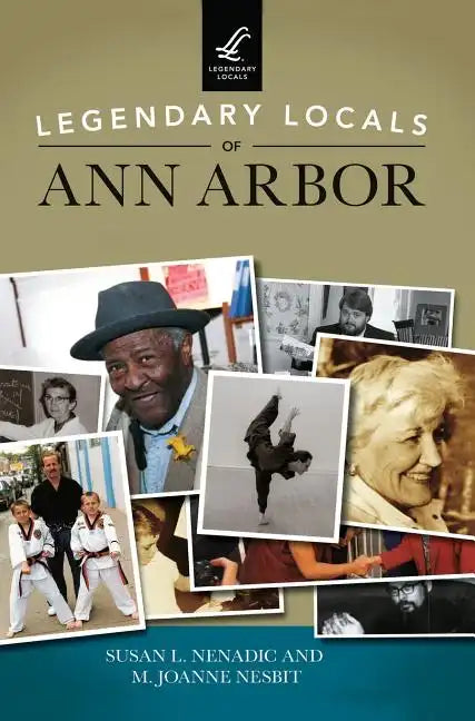 Legendary Locals of Ann Arbor - Hardcover