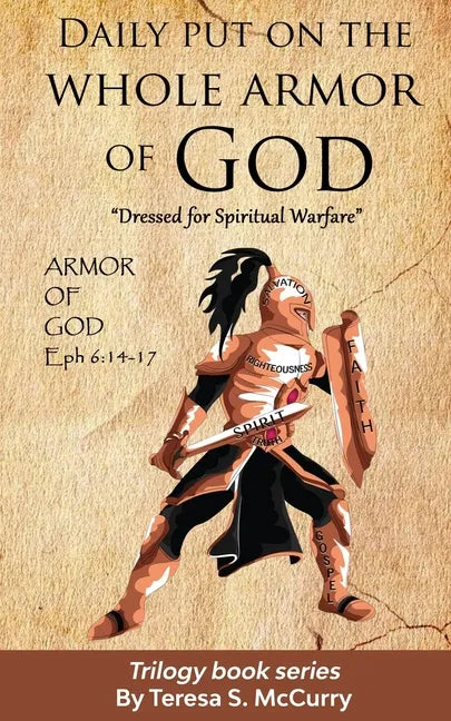 Daily put on the whole armor of God: Dress for Spiritual Warfare - Paperback