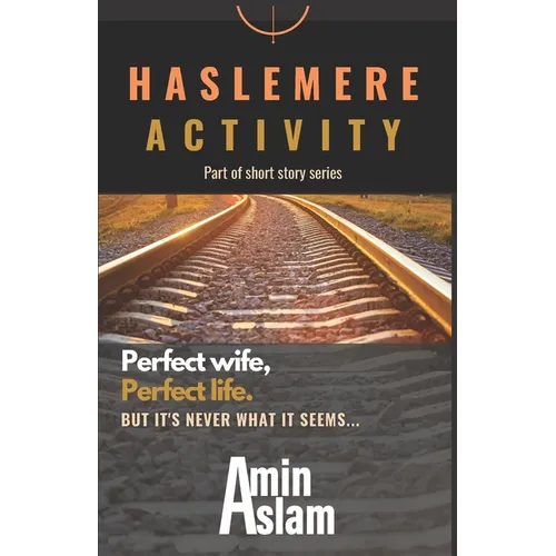 Haslemere Activity by Amin Aslam: It's never what it seems... - Paperback