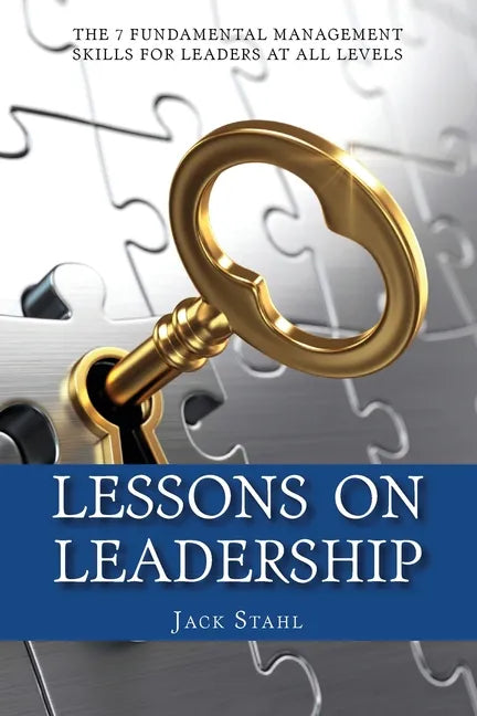 Lessons On Leadership: The 7 Fundamental Management Skills for Leaders at All Levels - Paperback