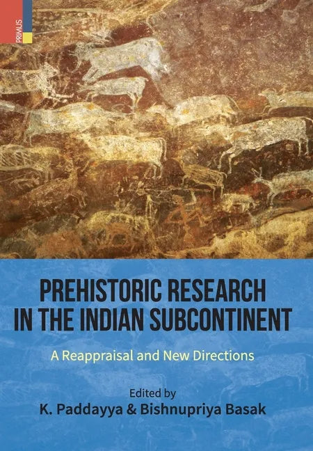 Prehistoric Research in the Indian Subcontinent: A Reappraisal and New Directions - Hardcover
