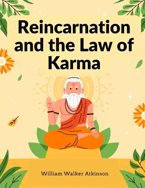 Reincarnation and the Law of Karma: A Study of the Old-New World-Doctrine of Rebirth, and Spiritual Cause and Effect - Paperback